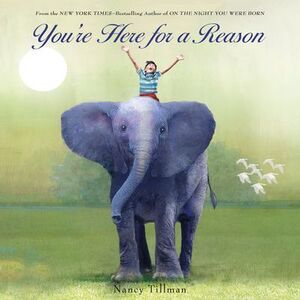 You're Here for a Reason -- Nancy Tillman
